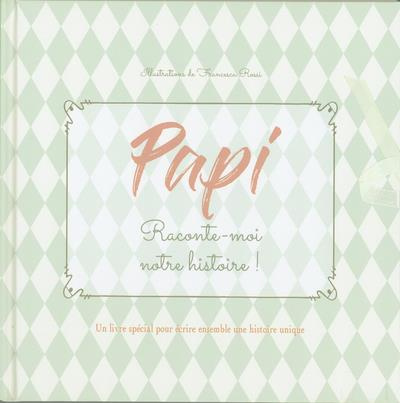 Emprunter Papi, raconte-moi notre histoire ! Un livre spécial pour écrire ensemble une histoire unique livre