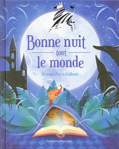 Emprunter Bonne nuit tout le monde. 70 contes d'ici et d'ailleurs livre