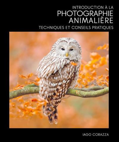 Emprunter Introduction à la photographie animalière. Techniques et conseils pratiques livre