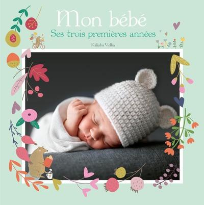 Emprunter Mon bébé. Ses trois premières années livre