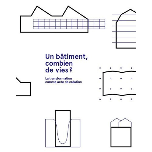 Emprunter Un bâtiment, combien de vies ? La transformation comme acte de création livre