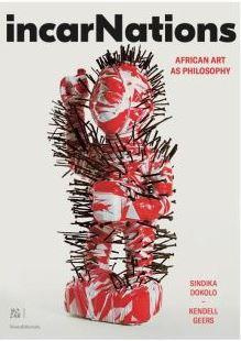 Emprunter INCARNATIONS, AFRICAN ART AS PHILOSOPHY - [EXHIBITION, BRUSSELS, BOZAR-CENTRE FOR FINE ARTS, 28 JUNE livre