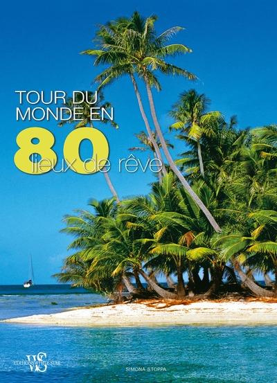 Emprunter Tour du monde en 80 lieux de rêve livre