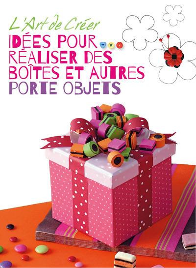 Emprunter L'art de créer. Idées pour réaliser des boites et autres porte-objets livre