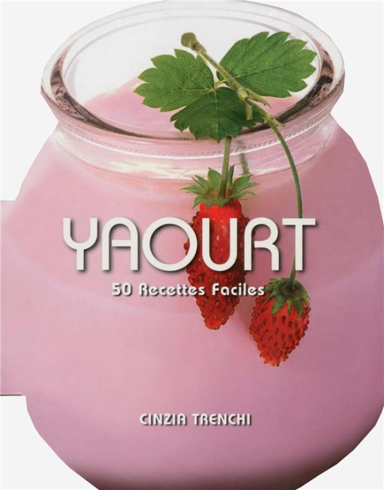Emprunter Yaourt : 50 recettes faciles livre