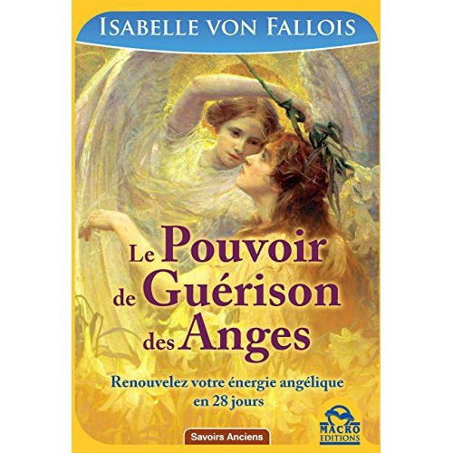 Emprunter Le pouvoir de guérison des anges. Renouvelez votre énergie angélique et retrouvez votre force vitale livre