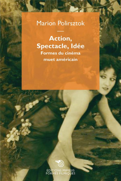 Emprunter Action, spectacle, idée. Formes du cinéma muet américain livre