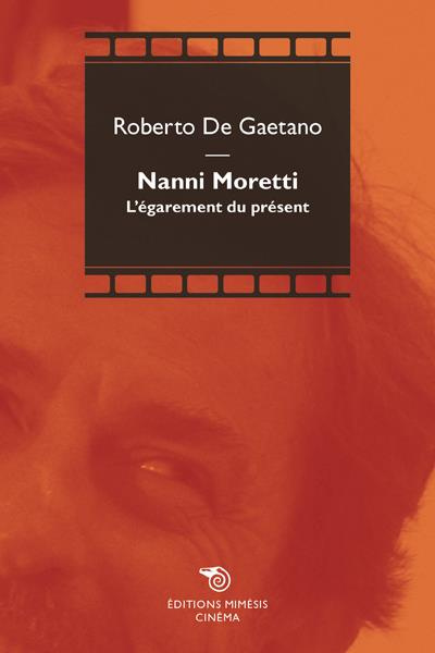 Emprunter Nanni Moretti. L'égarement du présent livre
