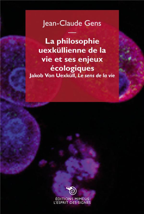 Emprunter La philosophie uexküllienne de la vie et ses enjeux écologiques. Jakob von Uexküll, Le sens de la vi livre