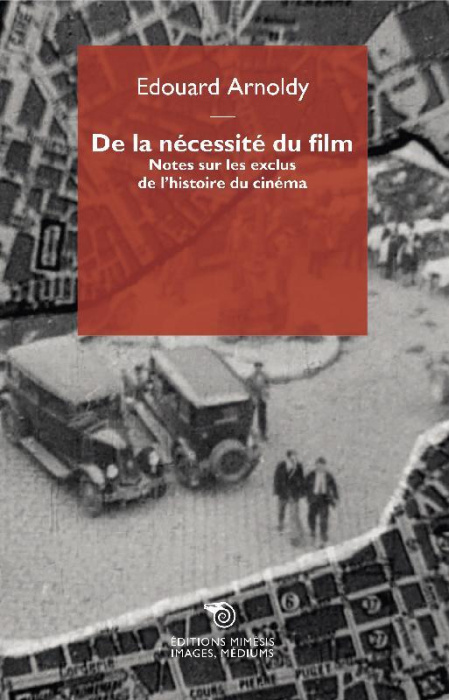 Emprunter De la nécessité du film. Notes sur les exclus de l'histoire du cinéma livre
