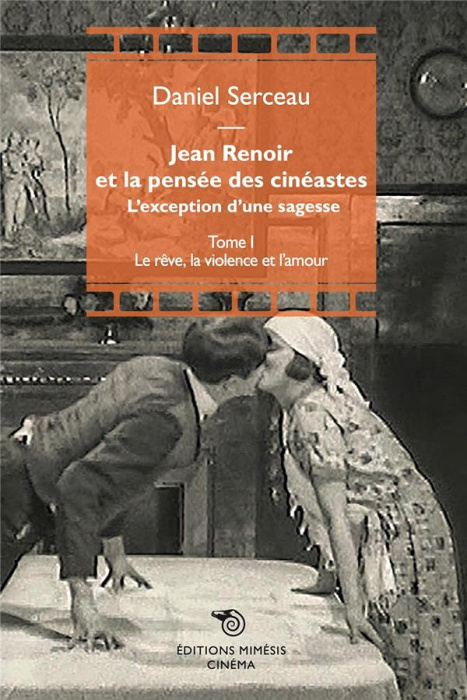 Emprunter Jean Renoir et la pensée des cinéastes. L'exception d'une sagesse Tome 1, Le rêve, la violence et l’ livre
