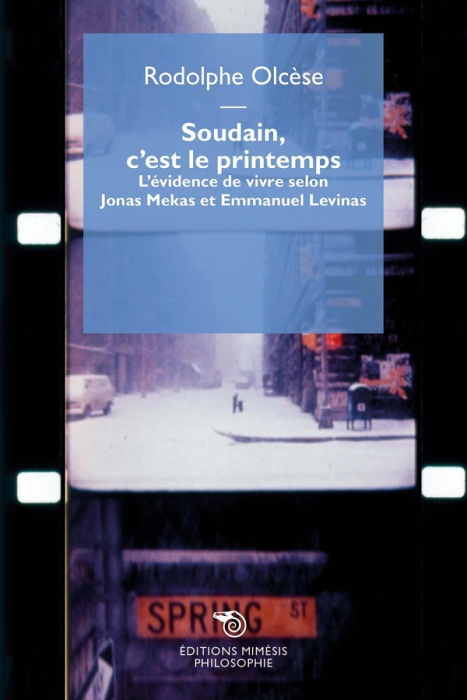 Emprunter Soudain, c’est le printemps. L'évidence de vivre selon Jonas Mekas et Emmanuel Levinas livre