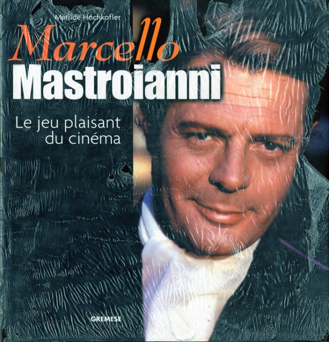 Emprunter Marcello Mastroianni. Le jeu plaisant du cinéma livre