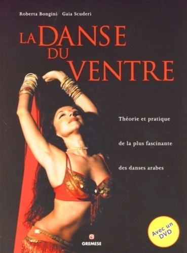 Emprunter La danse du ventre. Théorie et pratique de la plus fascinante des danses arabes, avec 1 DVD livre