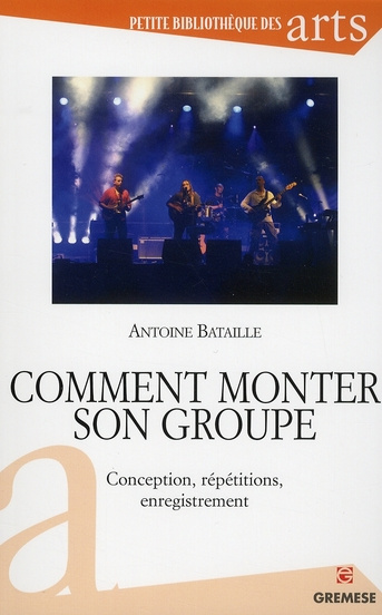 Emprunter Comment monter son groupe. Conception, répétitions, enregistrement livre