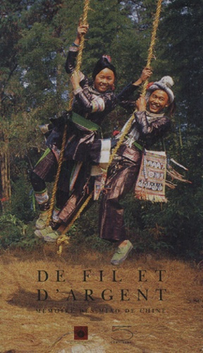 Emprunter De fil et d'argent. Mémoire des Miao de Chine livre