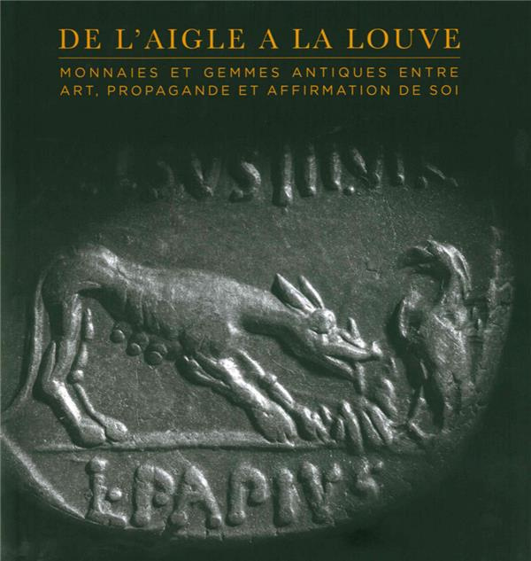 Emprunter De l'aigle à la louve. Monnaies et gemmes antiques entre art, propagande et affirmation de soi livre