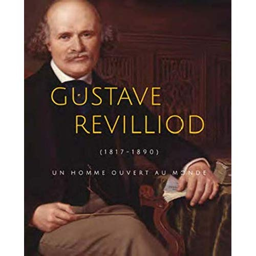 Emprunter Gustave Revilliod. (1817-1890) un homme ouvert au monde livre