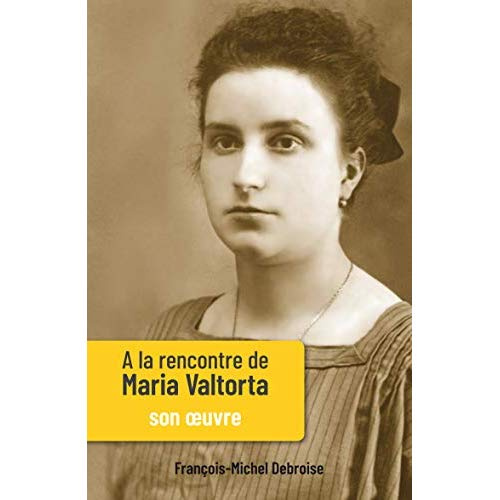 Emprunter A la rencontre de Maria Valtorta. Tome 2, Son oeuvre livre