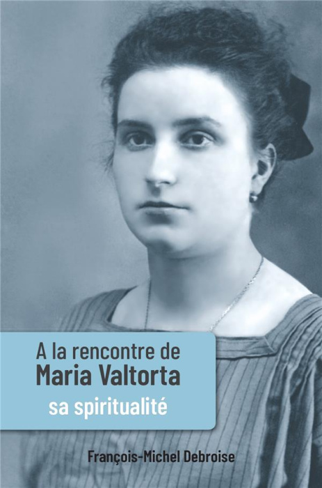 Emprunter A la rencontre de Maria Valtorta. Tome 3, Sa spiritualité livre