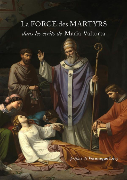Emprunter La force des martyrs dans les écrits de Maria Valtorta livre
