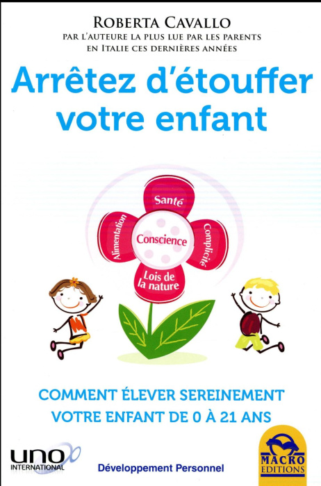 Emprunter Arrêtez d'étouffer votre enfant. Comment élever sereinement votre enfant de 0 à 21 ans livre