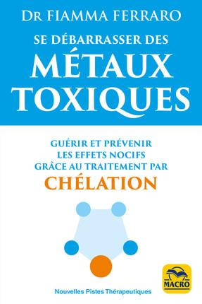 Emprunter Se débarrasser des métaux toxiques / Guérir et prévenir les effets nocifs grâce au traitement par Ch livre