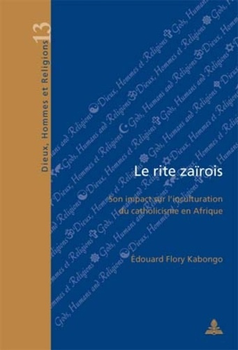 Emprunter Le rite zaïrois : son impact sur l'inculturation du catholicisme en Afrique livre