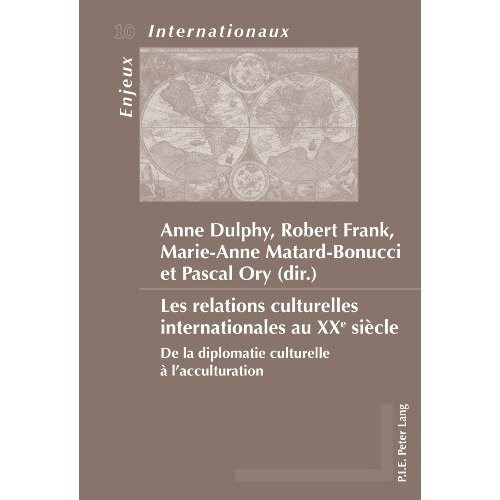 Emprunter Les relations culturelles internationales au XXe siècle : de la diplomatie culturelle à l'acculturat livre