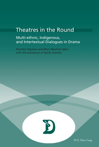 Emprunter Theatres in the Round. Multi-ethnic, Indigenous, and Intertextual Dialogues in Drama livre
