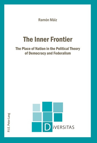 Emprunter The Inner Frontier. The Place of Nation in the Political Theory of Democracy and Federalism livre