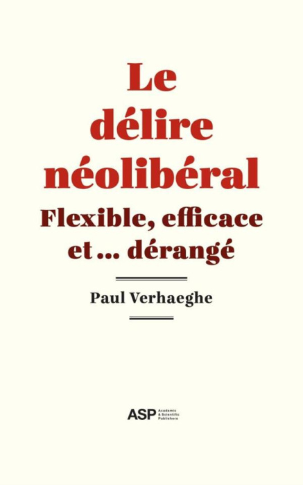 Emprunter Le délire néolibéral - Flexible, efficace et dérangé livre