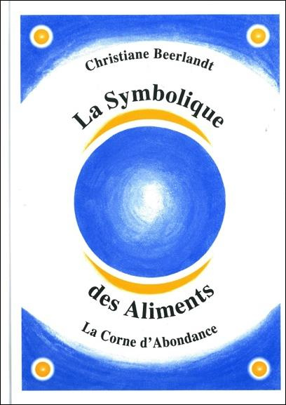 Emprunter La Symbolique des Aliments. La Corne d'Abondance livre