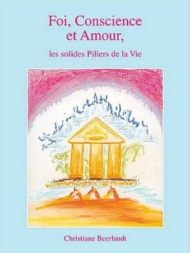 Emprunter Foi, Conscience et Amour, les solides piliers de la vie livre