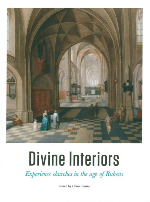 Emprunter DIVINE INTERIORS, EXPERIENCE CHURCHES IN THE AGE OF RUBENS livre