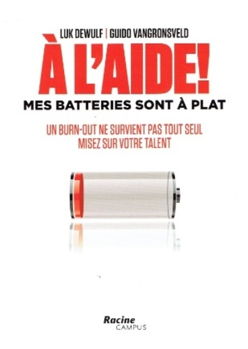 Emprunter A l'aide ! Mes batteries sont à plat. Un burn-out ne survient pas tout seul, misez sur votre talent livre