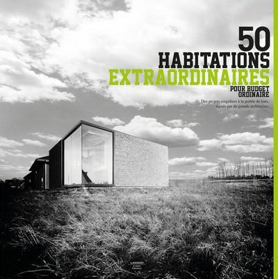 Emprunter 50 habitations extraordinaires pour budget ordinaire. 50 des projets singuliers à la portée de tous livre