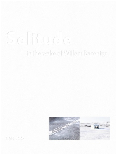 Emprunter Jeroen Toirkens Solitude In the wake of Willem Barentsz /franCais/anglais/nEerlandais livre