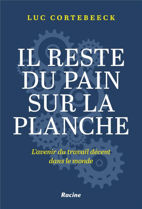 Emprunter Il reste du pain sur la planche. L'avenir du travail décent dans le monde livre