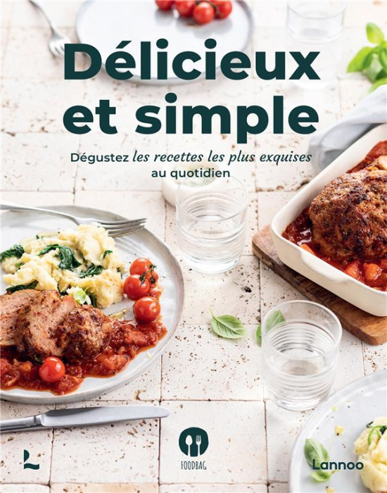 Emprunter Délicieux et simple. Dégustez les recettes les plus exquises au quotidien livre