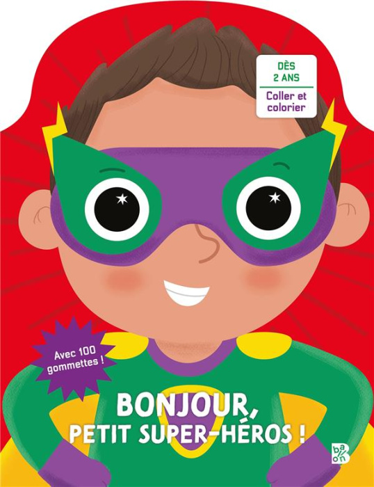 Emprunter Bonjour, petit super-héros ! Avec 100 gommettes ! livre