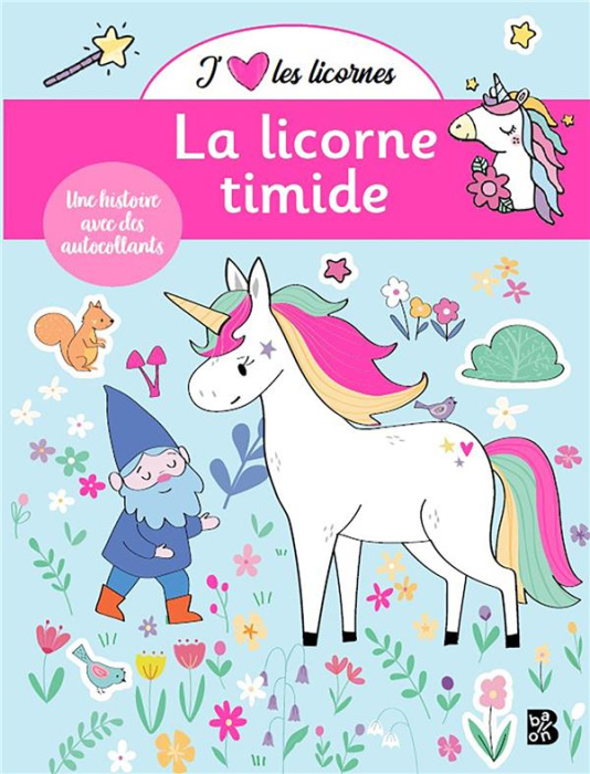 Emprunter J'aime les licornes. La licorne timide - Une histoire avec des autocollants livre