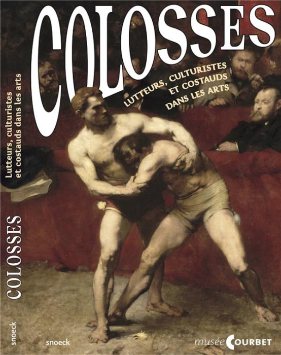 Emprunter Colosses. Lutteurs, culturistes et costauds dans les arts livre