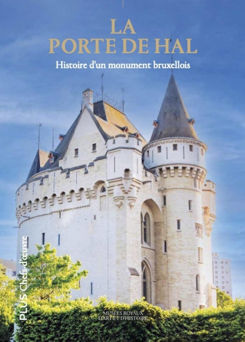 Emprunter La Porte de Hal. Histoire d'un monument bruxellois livre