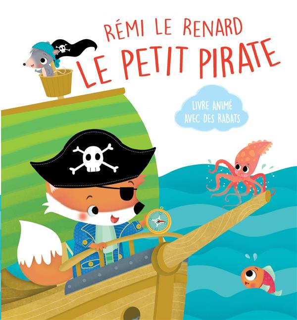 Emprunter Rémi le renard. Le petit pirate livre