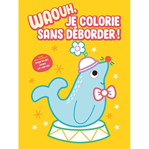 Emprunter Waouh, je colorie sans déborder ! Otarie livre