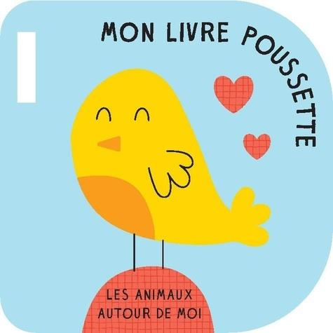 Emprunter Les animaux autour de moi. Mon livre poussette livre