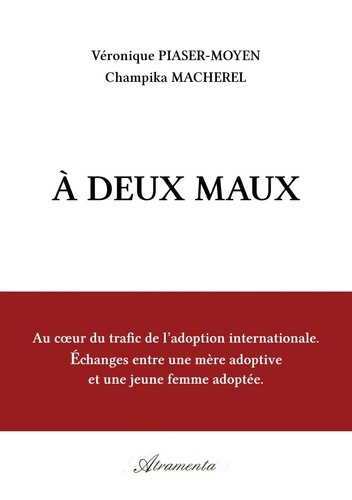 Emprunter A deux maux. Au coeur du trafic de l'adoption internationale, échanges entre une mère adoptive et un livre