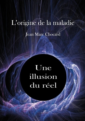 Emprunter Une illusion du réel. L'origine de la maladie, Tome 2 livre