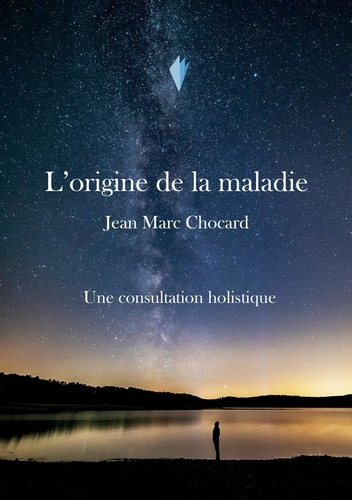 Emprunter Une consultation holistique. L'origine de la maladie, Tome 3 livre